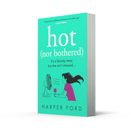Image of Hot Not Bothered: Don't miss the BRAND NEW hilarious, uplifting and relatable menopause rom-com, perfect for winter 2025 and fans of Alexandra Potter, ... Kinsella and Fiona Gibson! (Midlife Mayhem)