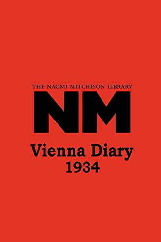 Vienna Diary 1934 (Naomi Mitchison Library)
