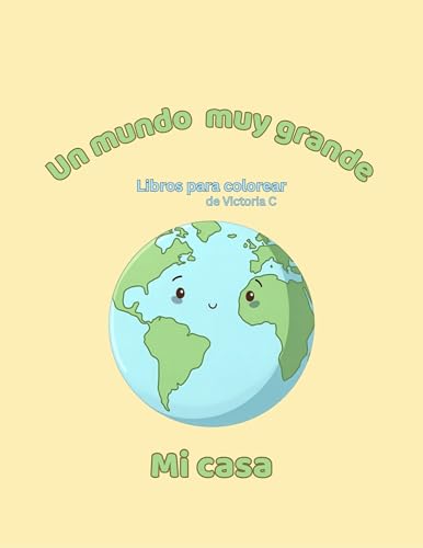 Un mundo muy grande - Mi Casa: Libros para colorear (Un gran mundo) (Spanish Edition)