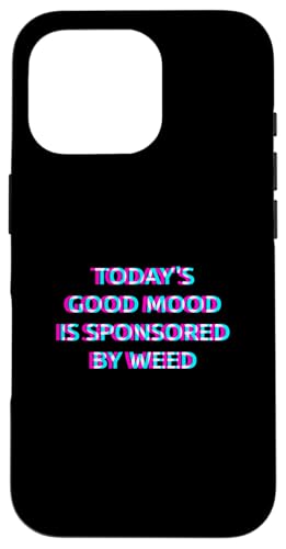 Today's Good Mood Is Sponsored By Weed 420 Marijuana Smoke �X�}�z�P�[�X iPhone 16 Pro �p