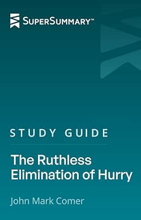 Amazon.com: Study Guide: The Ruthless Elimination of Hurry by John Mark Comer (SuperSummary ...