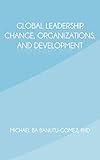 Global Leadership, Change, Organizations, and Development