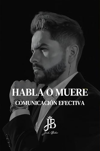 HABLA O MUERTE: COMUNICACIÓN EFECTIVA (Spanish Edition)