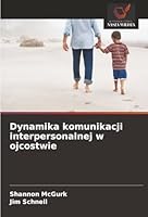 Dynamika komunikacji interpersonalnej w ojcostwie (Polish Edition) 620848300X Book Cover