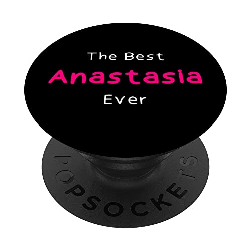 The Best Anastasia Ever / Quote for Women Named Anastasia PopSockets Swappable PopGrip, Black