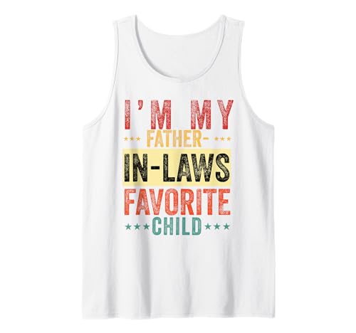 I'm My Father in Laws Favorite Child Funny in Law Hommes Femmes Débardeur