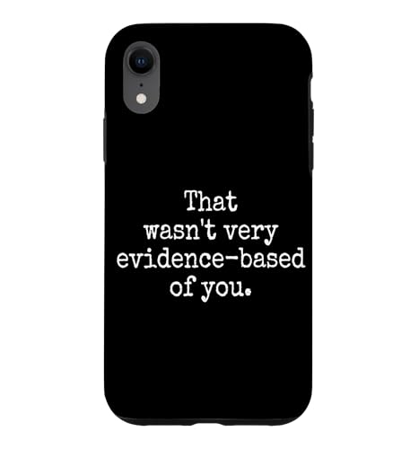 That Wasn't Very Evidence-Based Of You �Ȋw ��� ���n �I�^�N ������ �X�}�z�P�[�X iPhone XR �p