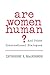 Are Women Human?: And Other International Dialogues