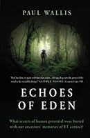 ECHOES OF EDEN: What secrets of human potential were buried with our ancestors' memories of ET contact? 0645418307 Book Cover