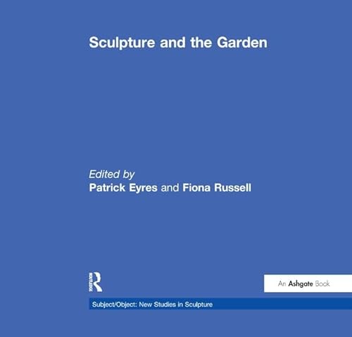 Sculpture and the Garden (Subject/Object: New Studies in Sculpture)