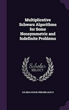 Hardcover Multiplicative Schwarz Algorithms for Some Nonsymmetric and Indefinite Problems Book