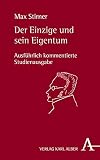 Der Einzige und sein Eigentum: Ausführlich kommentierte Studienausgabe