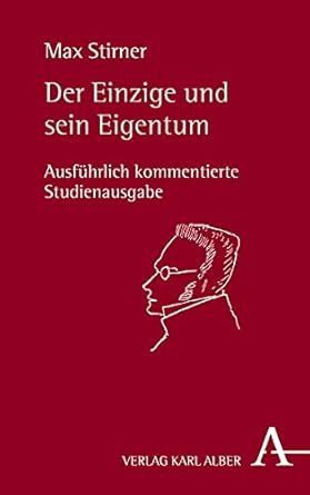 Der Einzige und sein Eigentum: Ausführlich kommentierte Studienausgabe