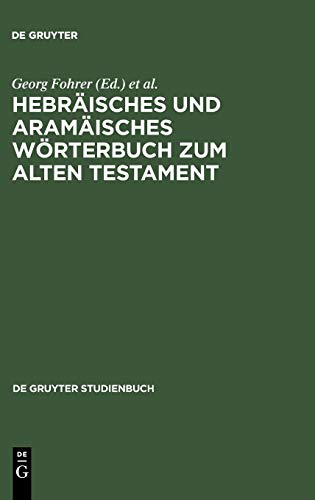 Hebräisches und aramäisches Wörterbuch zum Alten Testament (Gruyter de Gruyter Studienbücher) (D Hebräisches und aramäisches Wörterbuch zum Alten Testament (Gruyter de Gruyter Studienbücher) (D