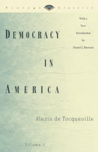 Democracy in America, Volume 1 (Vintage Classics)
