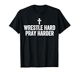 Christian Wrestling, Wrestle Hard, Christian Wrestling T-Shirt