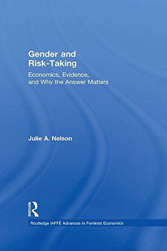 Gender and Risk-Taking: Economics, Evidence, and Why the Answer Matters (Routledge IAFFE Advances in Feminist Economics)