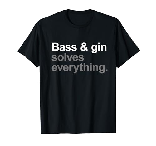 Bass & gin resuelve todo - Funny Bass Player Drinking Camiseta