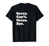 Funny Orca Whale Gift for Men Women Boys or Girls T-Shirt
