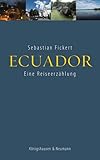 Ecuador: Eine Reiseerzählung - Sebastian Fickert 