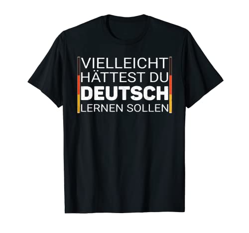 Tal vez You Should Have Learned German Funny Germany Camiseta