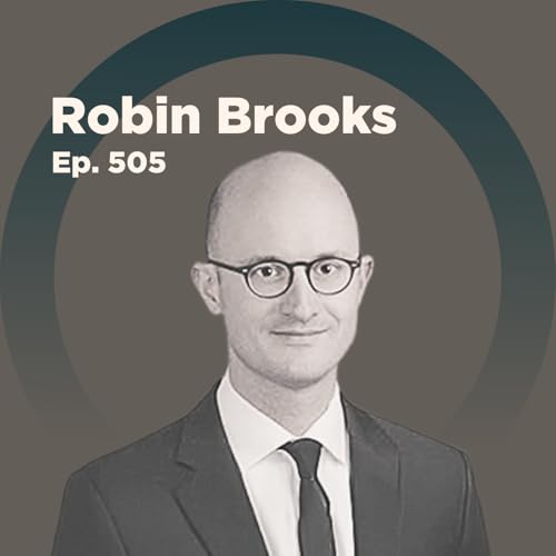 Robin Brooks on the Dollar, Fiscal Dominance, and Geoeconomics