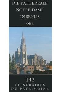Die Kathedrale Notre-Dame in Senlis: (Oise): 142 (Itineraires Du Patrimoine)