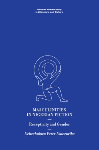 Masculinities In Nigerian Fiction: Receptivity And Gender