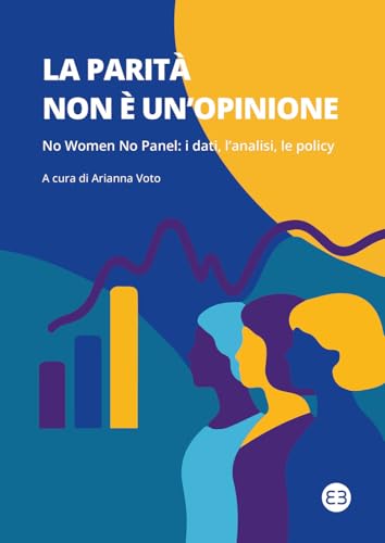 La parità non è un'opinione. No women no panel: i dati, l'analisi, le policy