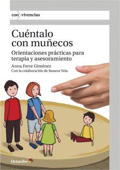 Cuéntalo con Muñecos. Orientaciones Prácticas para terapia y Asesoramiento (Con vivencias)