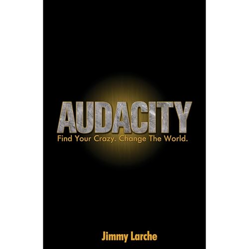 Audacity: Find Your Crazy. Change The World. Audiolibro Por Jimmy Larche arte de portada