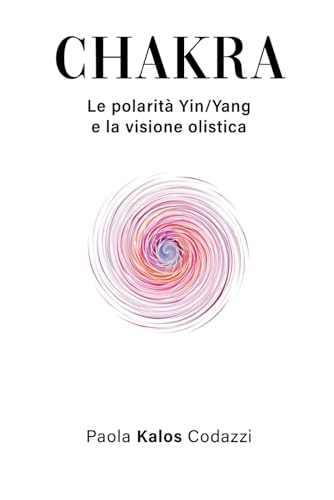 CHAKRA Le polarità yin/yang e la visione olistica