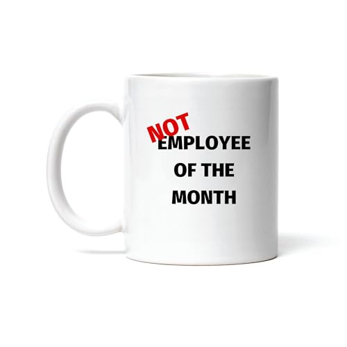 Funny Gift for Coworker Boss Office Work Not Employee of the Month 11oz 15oz White Coffee Mug