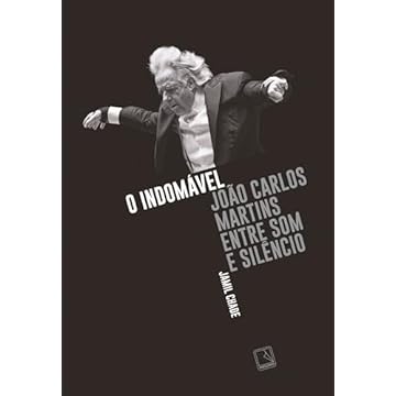Capa do livro O indomável: João Carlos Martins entre som e silêncio