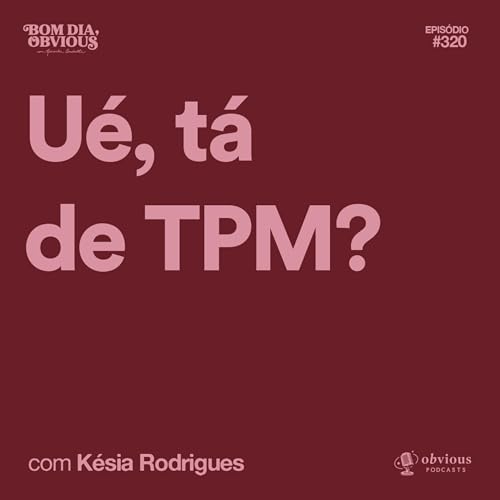 ué, tá de tpm?, com Késia Rodrigues