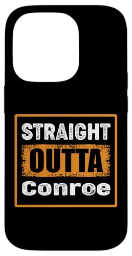 Straight Outta Conroe Texas USA ���g�� ���B���e�[�W �X�}�z�P�[�X iPhone 14 Pro �p
