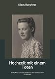 eduard bargheer aquarell  Hochzeit mit einem Toten: Briefe, Fotos und Dokumente aus dem Nachlass einer 102-Jährigen