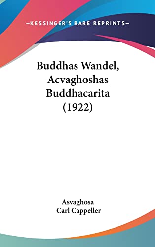Buddhas Wandel, Acvaghoshas Buddhacarita (1922) (English and German Edition)