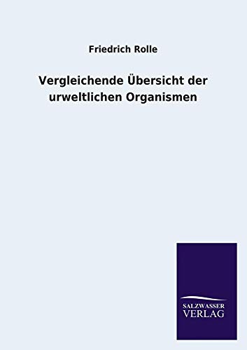 Vergleichende Ubersicht Der Urweltlichen Organismen (German Edition)