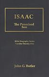Isaac: The Promised Son (Bible Biography Series Number Twenty-Five, #25)
