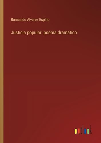 Justicia popular: poema dramático (Spanish Edition)
