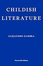 Childish Literature: Alejandro Zambra