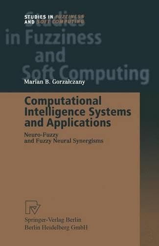 Computational Intelligence Systems and Applications: Neuro-Fuzzy and Fuzzy Neural Synergisms