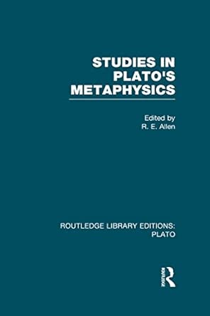 Studies in Plato's Metaphysics Studies in Plato's Metaphysics book cover