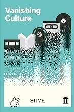 Sommario Edition Livre Audio Vanishing Culture: A Report on Our Fragile Cultural Record 2025