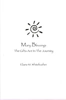 Many Blessings: The Gifts Are In The Journey B0025V3T32 Book Cover