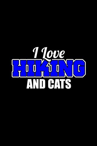I Love Hiking and Cats: Notebook For Hikers - 6x9 Journal Notebook with 110 Lined Pages, Small Composition Book, Notebook for Men and Women