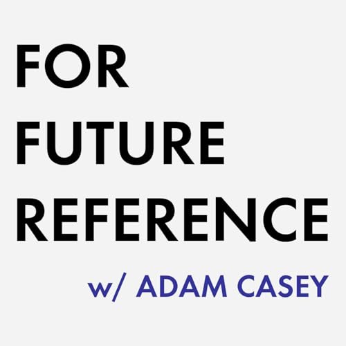『For Future Reference w/ Adam Casey』のカバーアート