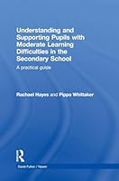 Understanding and Supporting Pupils with Moderate Learning Difficulties in the Secondary School: A Practical Guide 1138019097 Book Cover