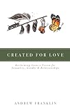Created for Love: Reclaiming Jesus's Vision for Sexuality, Gender & Relationships